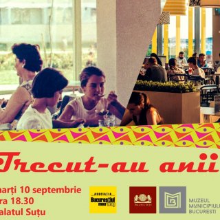 Trecut-au anii - expozitie Bucuresti anii 60-70 vs 2019